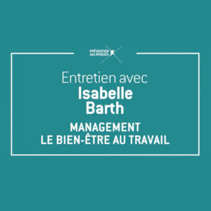 Entretien avec Isabelle Barth sur le management et le bien-être au travail