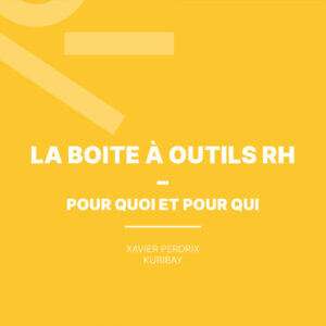 La boite à outils RH <br> Pour quoi et pour qui